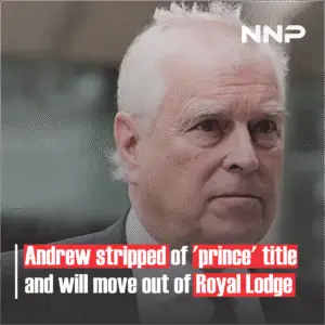 Andrew stripped of ‘prince’ title and will move out of Royal Lodge